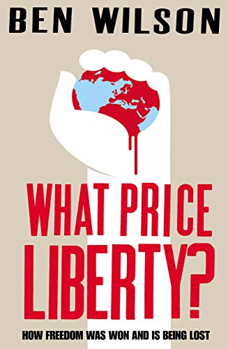 Imagen de archivo de What Price Liberty?: How Freedom Was Won and Is Being Lost a la venta por AwesomeBooks