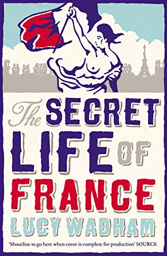 Stock image for The Secret Life of France for sale by Better World Books: West