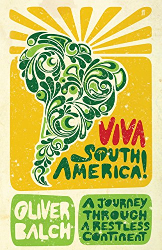 Stock image for Viva South America!: A Journey Through a Restless Continent: A Journey in the Steps of Bolivar for sale by WorldofBooks