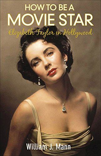 Stock image for How to Be a Movie Star: Elizabeth Taylor in Hollywood 1941-1981 for sale by WorldofBooks