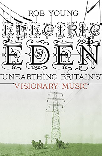 Stock image for Electric Eden: Unearthing Britain's Visionary Music for sale by AwesomeBooks