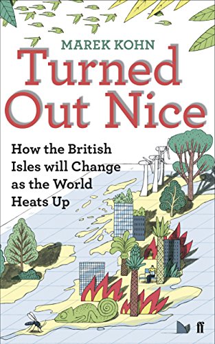 Stock image for Turned Out Nice: How the British Isles will Change as the World Heats Up for sale by WorldofBooks