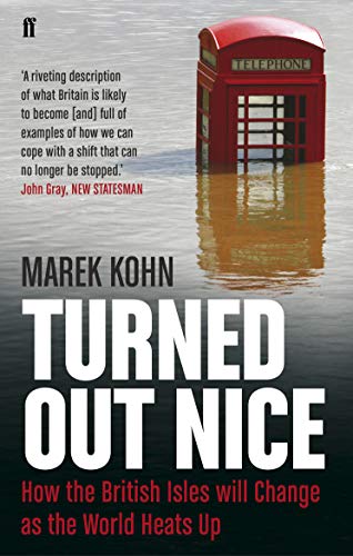 Imagen de archivo de Turned Out Nice: How the British Isles will Change as the World Heats Up a la venta por Goldstone Books