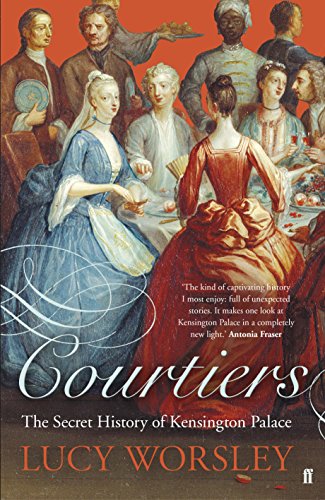 Stock image for Courtiers: The Secret History of the Georgian Court: The Secret History of Kensington Palace for sale by WorldofBooks