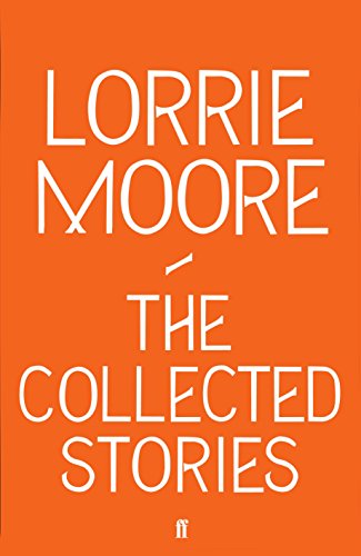 9780571239344: Collected Stories of Lorrie Moore