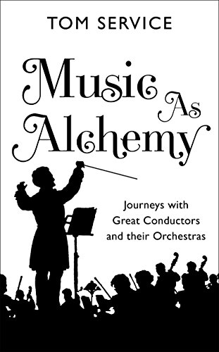 Stock image for Music as Alchemy: Journeys with Great Conductors and their Orchestras for sale by WorldofBooks
