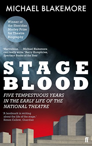 Stock image for Stage Blood : Five Tempestuous Years in the Early Life of the National Theatre for sale by Better World Books
