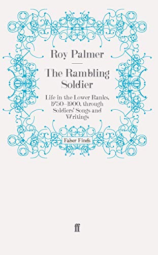 Stock image for The Rambling Soldier Life in the Lower Ranks, 17501900, through Soldiers' Songs and Writings for sale by PBShop.store US