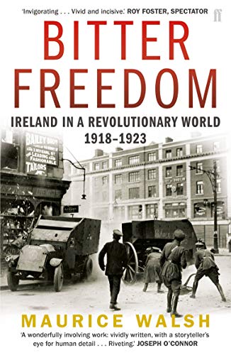 Imagen de archivo de Bitter Freedom : Ireland in a Revolutionary World 1918-1923 a la venta por Better World Books