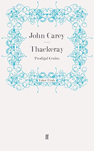 Thackeray: Prodigal Genius (9780571244454) by Carey, John