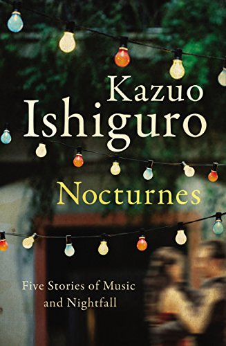 Stock image for Nocturnes: Five Stories of Music and Nightfall. Kazuo Ishiguro for sale by ThriftBooks-Dallas