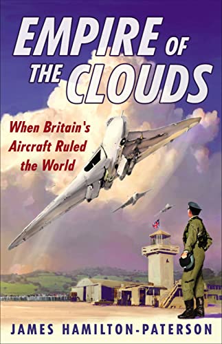 Empire of the clouds. When Britain's aircraft ruled the world
