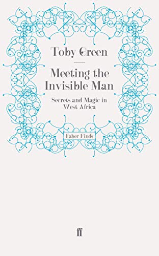 Imagen de archivo de Meeting the Invisible Man: Secrets and Magic in West Africa a la venta por AwesomeBooks