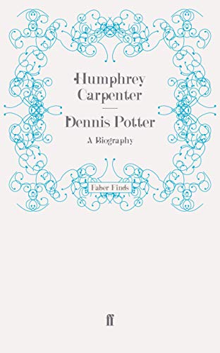 Dennis Potter: A Biography (9780571248322) by Carpenter, Humphrey