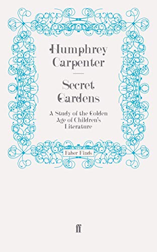 Stock image for Secret Gardens: A Study of the Golden Age of Children's Literature for sale by -OnTimeBooks-