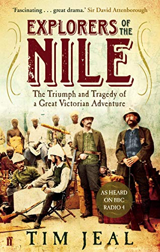 Stock image for Explorers of the Nile: The Triumph and Tragedy of a Great Victorian Adventure for sale by WorldofBooks