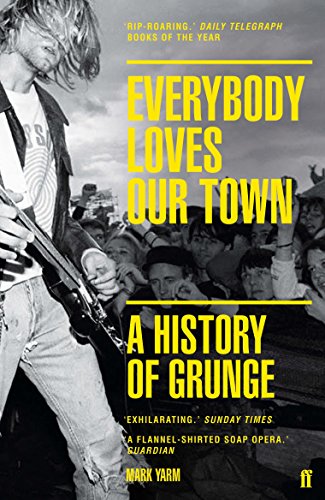 9780571249879: Everybody Loves Our Town: A History of Grunge