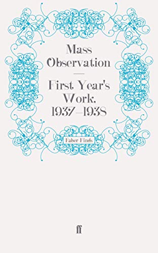 Stock image for First Year's Work, 1937-1938 (Mass Observation social surveys) for sale by WorldofBooks