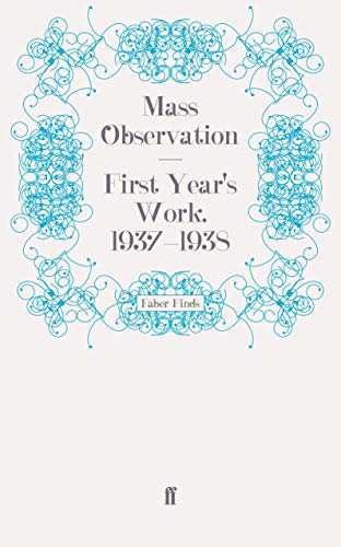 9780571250400: First Year's Work, 1937-1938 (Mass Observation social surveys)
