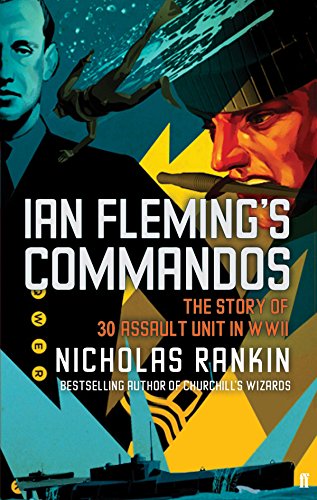 Stock image for Ian Flemings Commandos: The Story of 30 Assault Unit in WWII for sale by Zoom Books Company