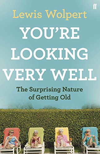 Imagen de archivo de You're Looking Very Well : The Surprising Nature of Getting Old a la venta por Better World Books