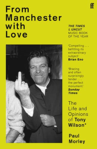 Stock image for From Manchester with Love: The Life and Opinions of Tony Wilson for sale by WorldofBooks