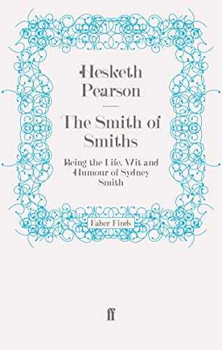 Beispielbild fr The Smith of Smiths: Being the Life, Wit and Humour of Sydney Smith zum Verkauf von WorldofBooks