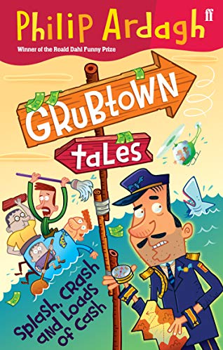 Beispielbild fr Grubtown Tales: Splash, Crash and Loads of Cash: Grubtown Tales zum Verkauf von WorldofBooks