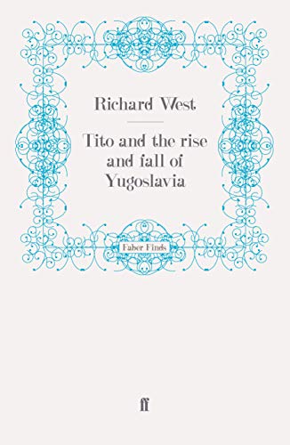 Imagen de archivo de Tito and the Rise and Fall of Yugoslavia [Paperback] West, Richard a la venta por GridFreed