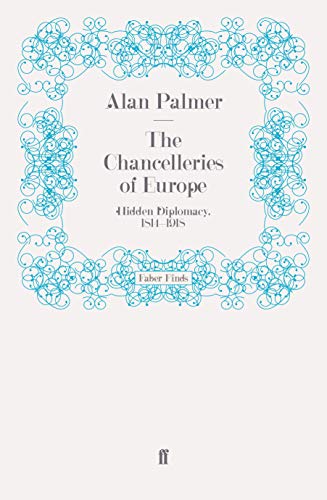 9780571256099: The Chancelleries of Europe: Hidden Diplomacy, 1814-1918
