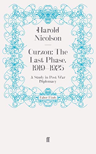 Curzon: the Last Phase, 1919-1925 : A Study in Post-war Diplomacy - Nicolson, Harold