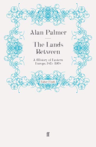 The Lands Between: A History of Eastern Europe, 1815-1968 (9780571258963) by Palmer, Alan
