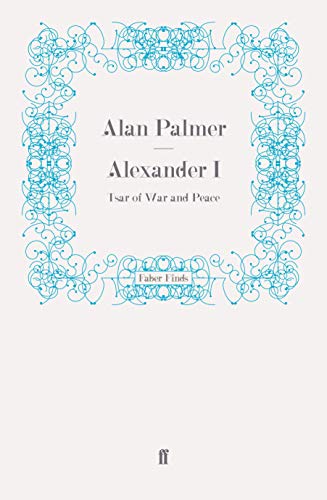 9780571259625: Alexander I: Tsar of War and Peace
