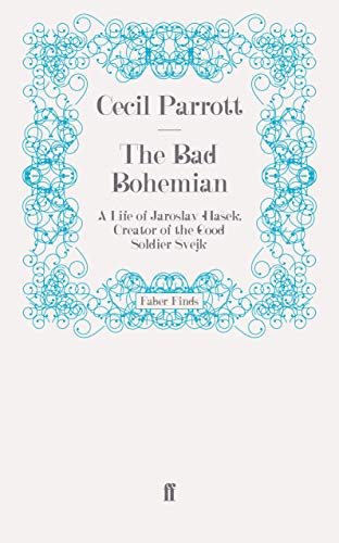 Stock image for The Bad Bohemian: A Life of Jaroslav Haek, Creator of the Good Soldier vejk for sale by Revaluation Books