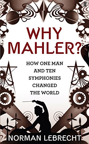 Beispielbild fr Why Mahler?: How One Man and Ten Symphonies Changed the World zum Verkauf von AwesomeBooks