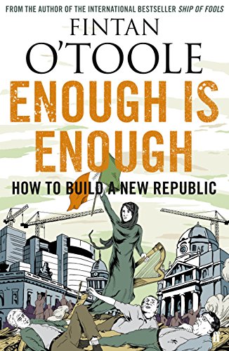 Enough Is Enough. V. 2: How to Build a New Republic (9780571270088) by O'TOOLE, Fintan