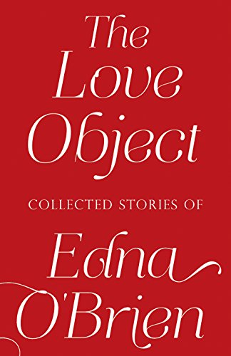 Stock image for The Love Object: Selected Stories of Edna O'Brien for sale by WorldofBooks