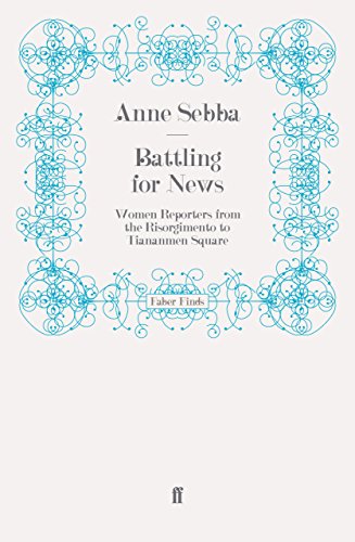 Imagen de archivo de Battling for News: Women Reporters from the Risorgimento to Tiananmen Square a la venta por WorldofBooks