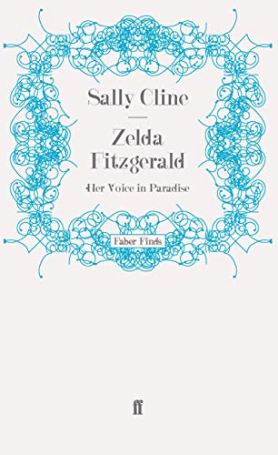 Zelda Fitzgerald: Her Voice in Paradise (9780571271054) by Cline, Sally