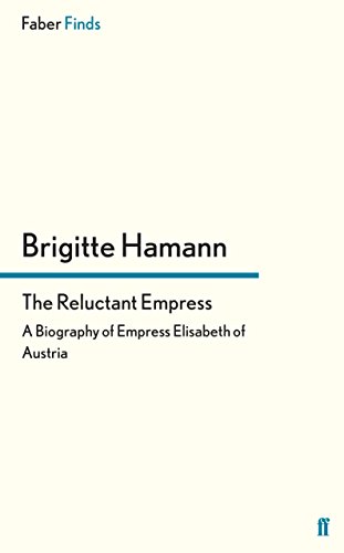 Stock image for The Reluctant Empress: A Biography of Empress Elisabeth of Austria for sale by Campbell Bookstore