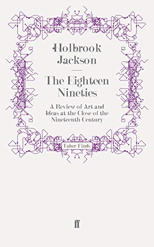 9780571272976: The Eighteen Nineties: A Review of Art and Ideas at the Close of the Nineteenth Century