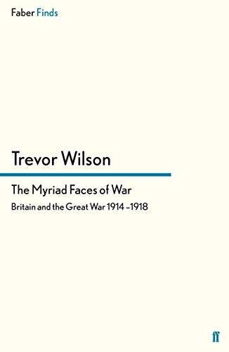 Stock image for The Myriad Faces of War: Britain and the Great War, 1914-1918 for sale by AwesomeBooks