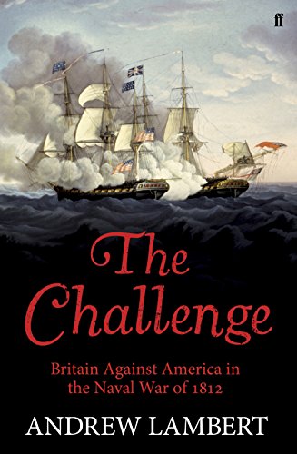 Stock image for The Challenge: Britain Against America in the Naval War of 1812 for sale by WorldofBooks