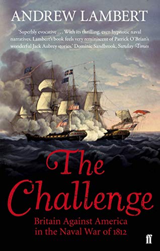Stock image for The Challenge: Britain Against America in the Naval War of 1812 for sale by WorldofBooks