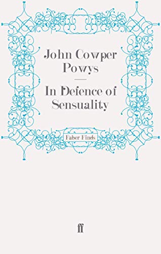 In Defence of Sensuality (9780571275403) by Powys, John Cowper