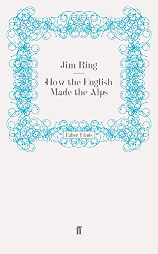 9780571276424: How the English Made the Alps