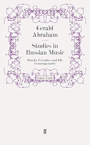 Studies in Russian Music: Rimsky-Korsakov and His Contemporaries (9780571277865) by Abraham, Gerald