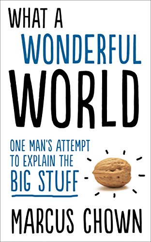 Beispielbild fr What a Wonderful World : One Man's Attempt to Explain the Big Stuff zum Verkauf von Better World Books