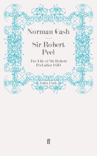 9780571279616: Sir Robert Peel: The Life of Sir Robert Peel after 1830