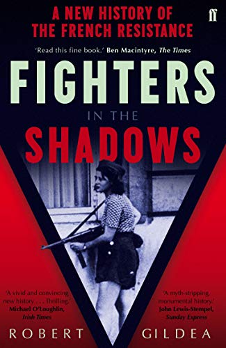 Stock image for Fighters in the Shadows: A New History of the French Resistance for sale by WorldofBooks
